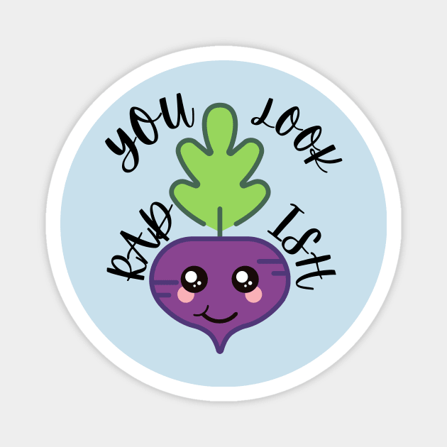 You Look Rad-Ish (Vegetable Radish Pun) Magnet by Express YRSLF